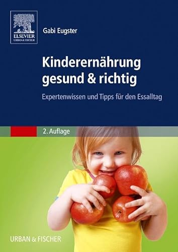 Kinderernährung gesund & richtig: Expertenwissen und Tipps für den Essalltag von Elsevier